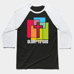 Glory to God, Jesus Christ Cross, Christian GIfts Store Baseball T-Shirt